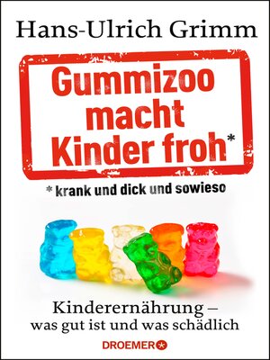 cover image of Gummizoo macht Kinder froh, krank und dick dann sowieso